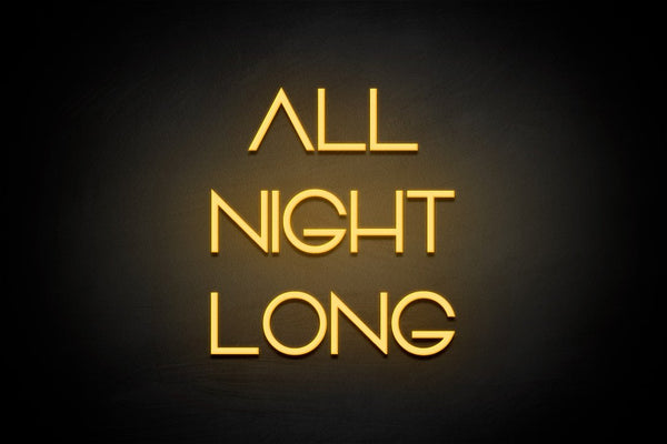"ALL NIGHT LONG" (Vangeline font) - LED neon sign